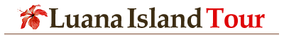 Luana Island Tour